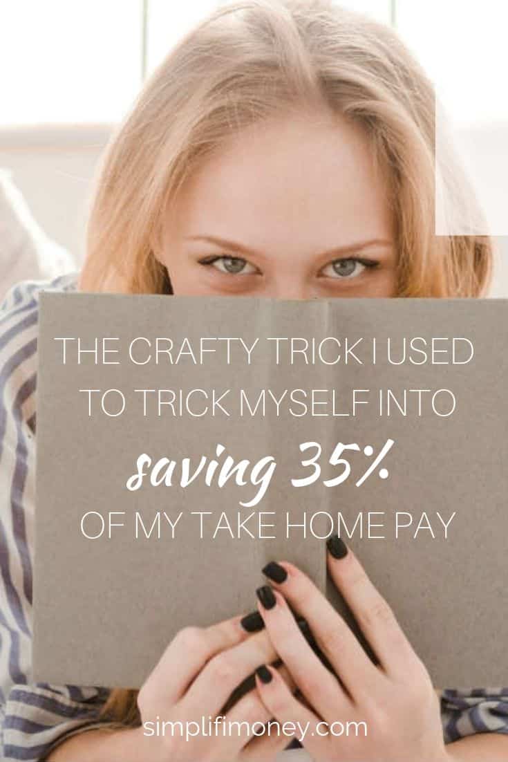 The Crafty Trick I Used to Trick Myself into Saving 35% of my Take-Home Pay